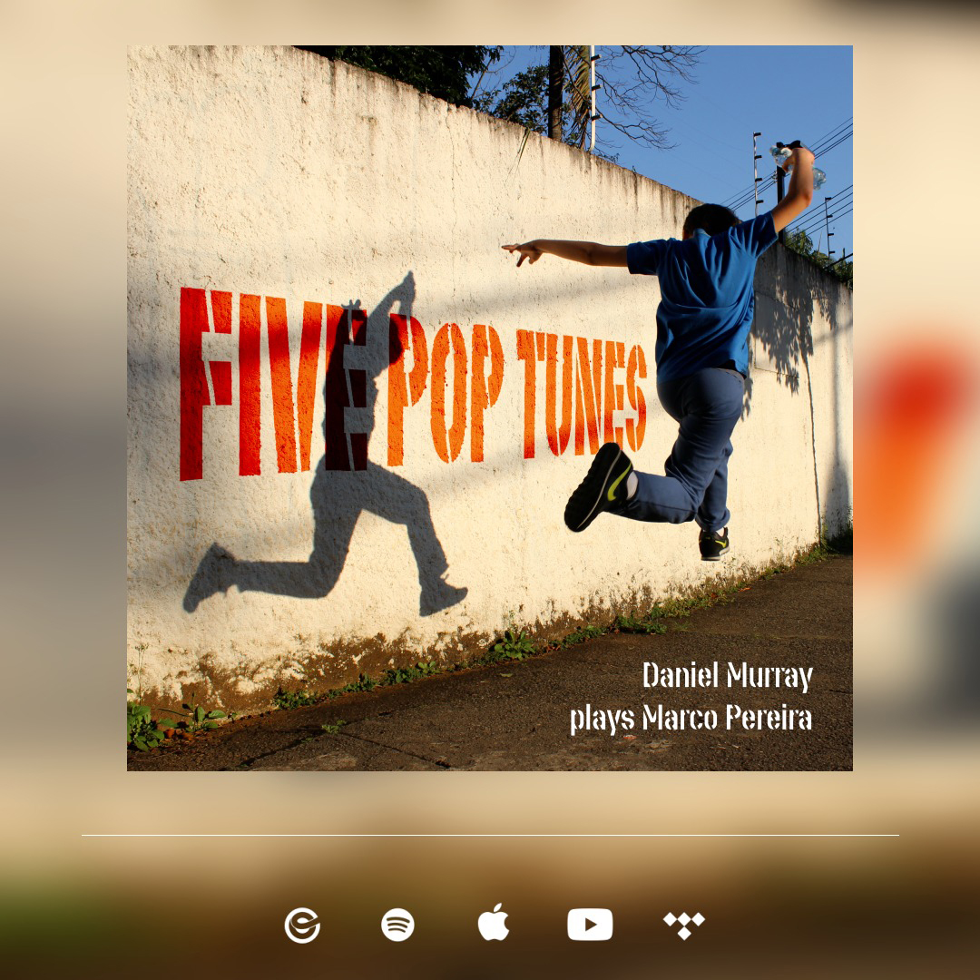 Five Pop Tunes - Daniel Murray Plays Marco Pereira