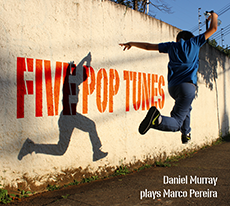 Five Pop Tunes - Daniel Murray plays Marco Pereira